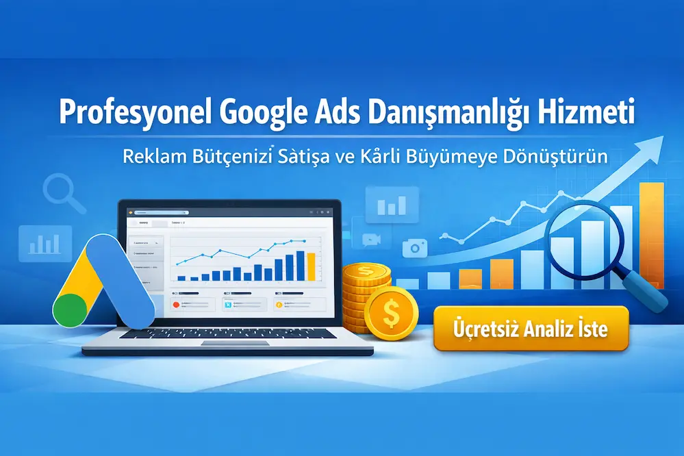 Profesyonel Google Ads Danışmanlığı